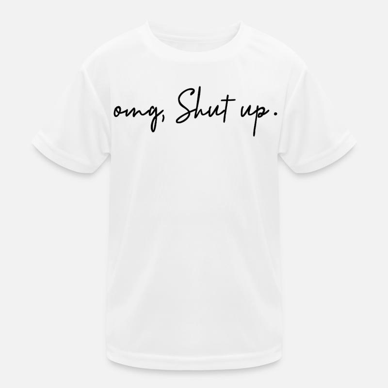 Omg, Shut Up – minimalistischer Sarkasmus-Humor Kinder Funktions-T-Shirt