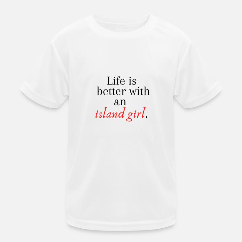 Das Leben ist besser mit einem Inselmädchen Kinder Funktions-T-Shirt