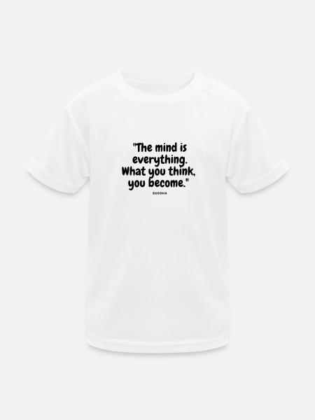 Der Geist ist alles, was du denkst, dass du wirst - Kinder Funktions-T-Shirt - Weiß - Vorne