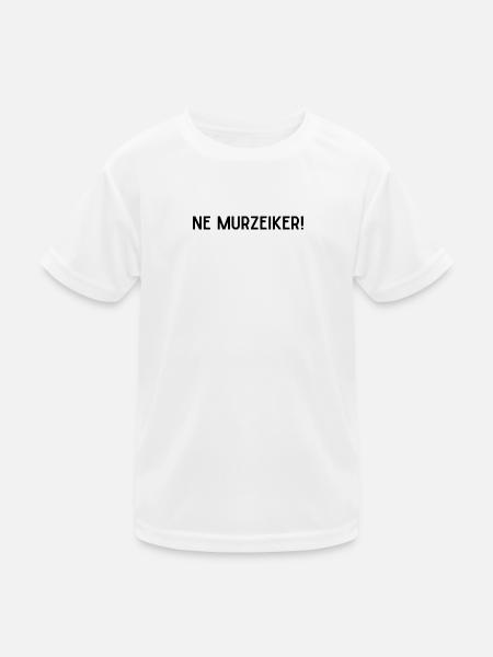 Ne murzeiker! - Kinder Funktions-T-Shirt - Weiß