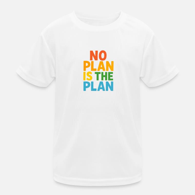 Aucun plan n’est le plan T-shirt sport Enfant