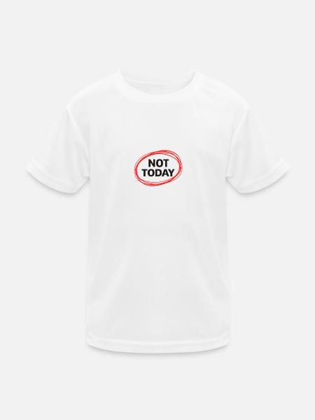 Not Today - Kids Functional T-Shirt - white - Front
