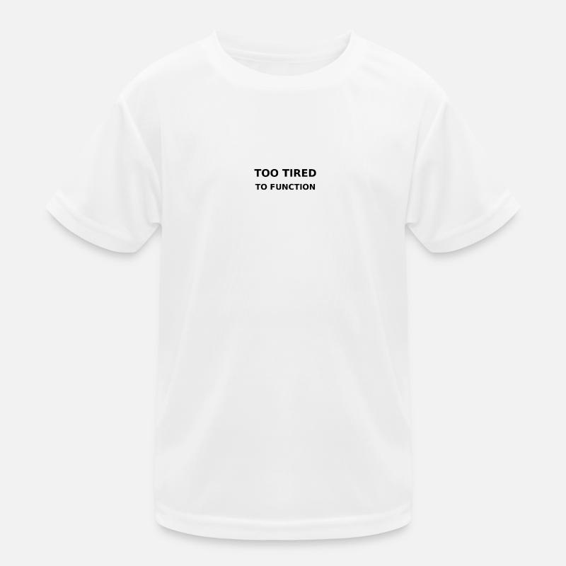 Too tired to function - Kinder Funktions-T-Shirt - Weiß