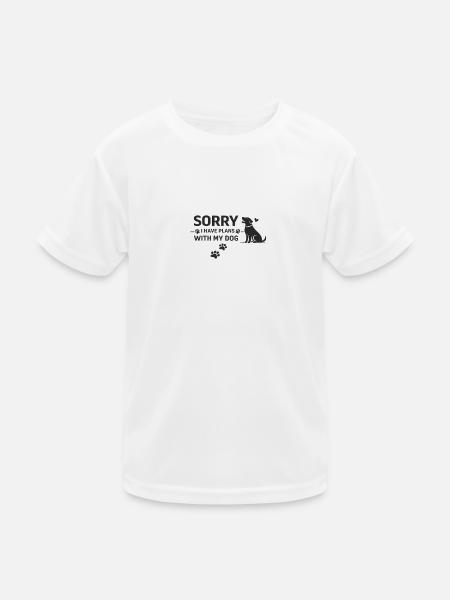 Sorry I Have Plans With My Dog - Kids Functional T-Shirt - white