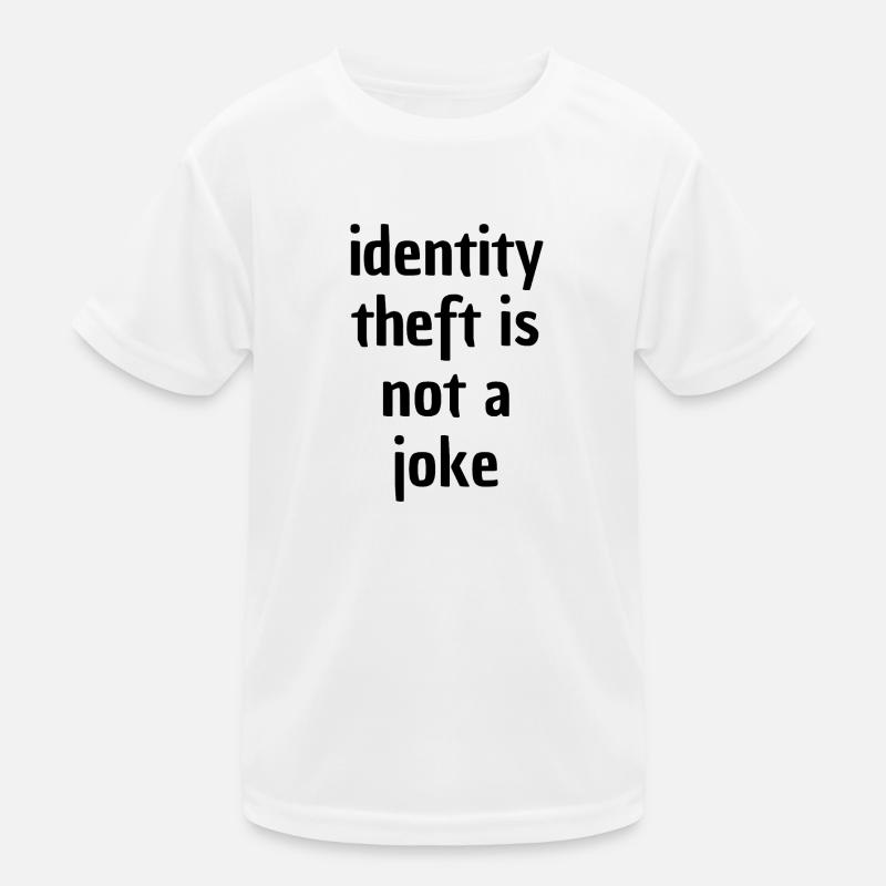 Identity Theft is not a Joke Kids Functional T-Shirt