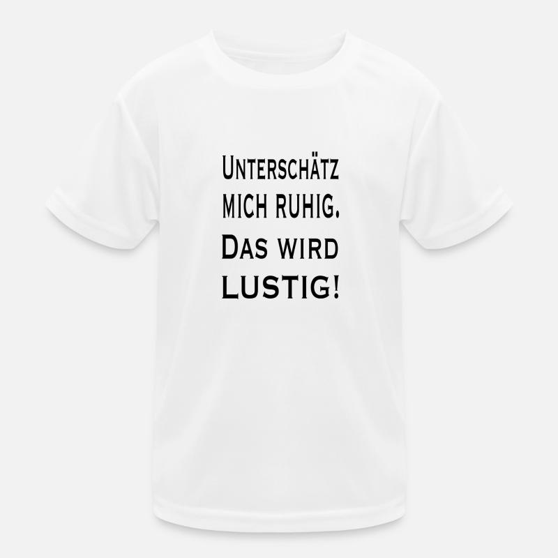 Unterschätz mich Ruhig - Das wird Lustig Kinder Funktions-T-Shirt