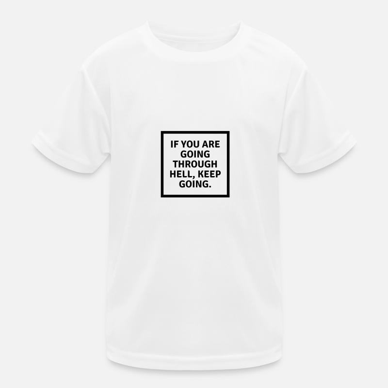 If you are going through hell keep going Kinder Funktions-T-Shirt