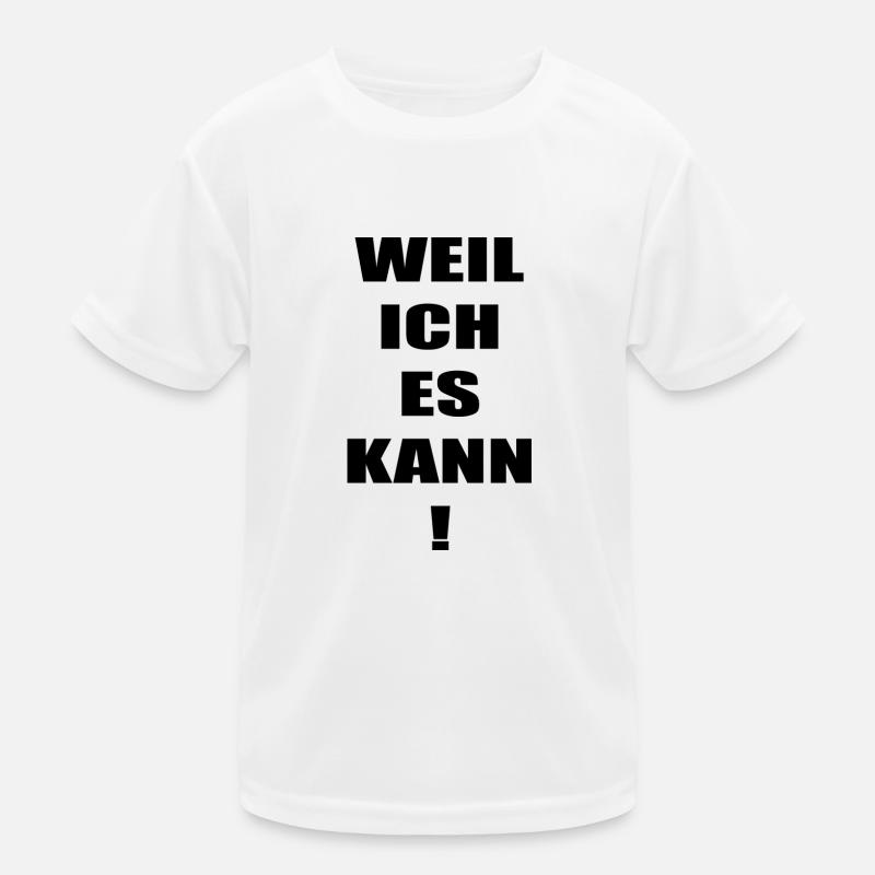 WEIL ICH ES KANN! Kinder Funktions-T-Shirt