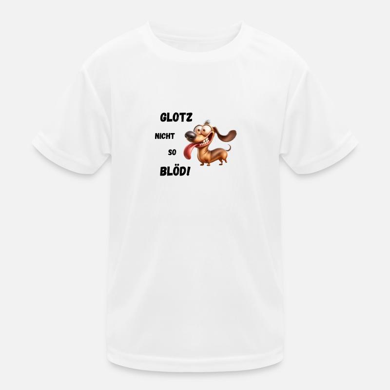 Glotz nicht so blöd! Dackel Kinder Funktions-T-Shirt