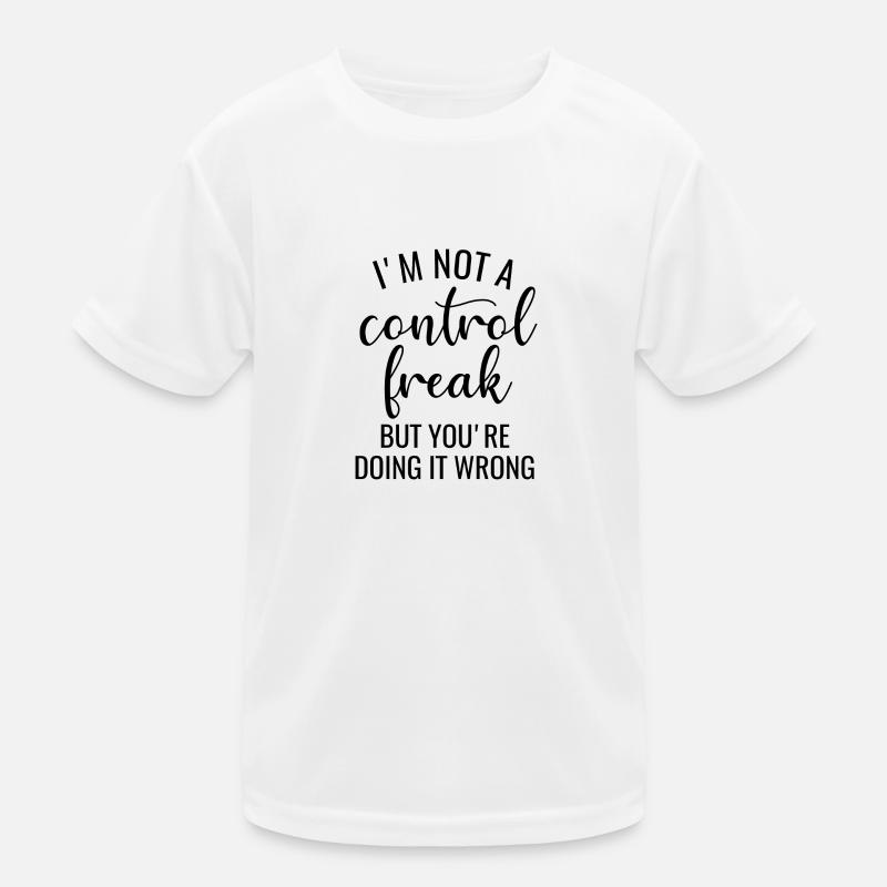 I'm Not a Control Freak Kinder Funktions-T-Shirt