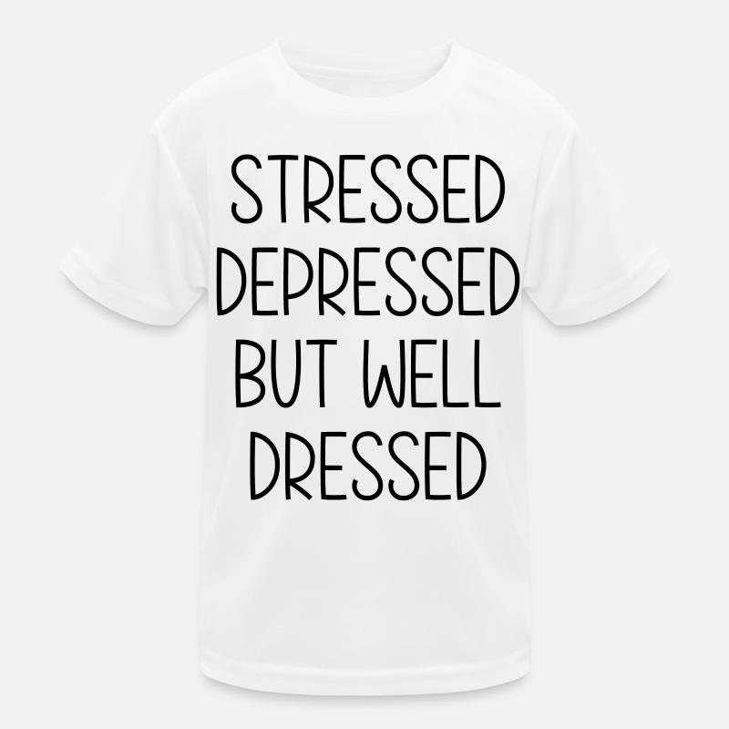 Stressed depressed but well Dressed Kinder Funktions-T-Shirt