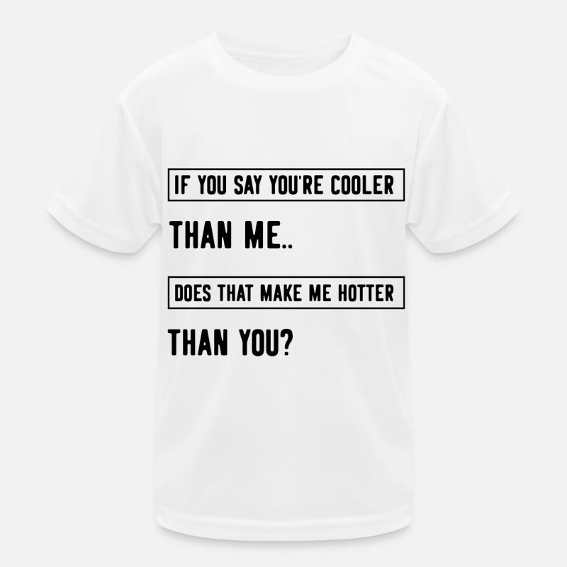 Si tu dis que tu es plus cool que moi, est-ce que ça me fait T-shirt sport Enfant