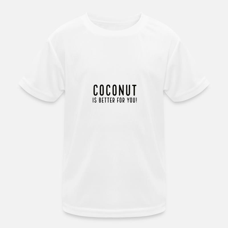 Coconut Is Better For You! Kinder Funktions-T-Shirt