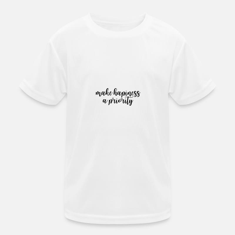 Make hapiness a priority Kinder Funktions-T-Shirt