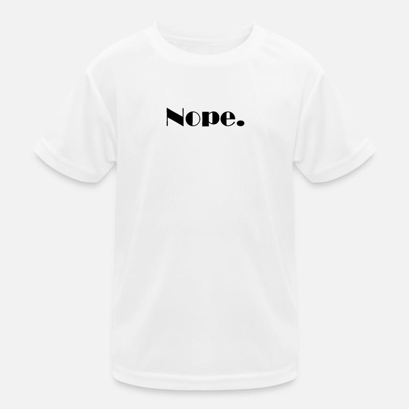 Nope. - Kinder Funktions-T-Shirt - Weiß