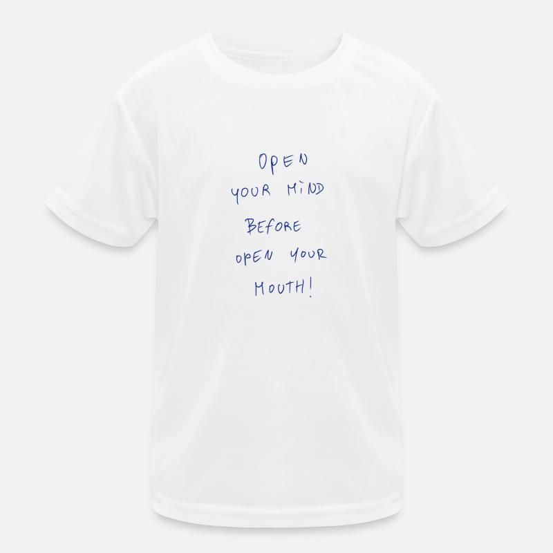 Open Your Mind Before Open Your Mouth! Kids Functional T-Shirt