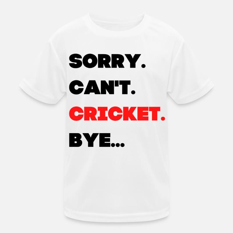 Sorry. Can't. Cricket. Bye. Kids Functional T-Shirt