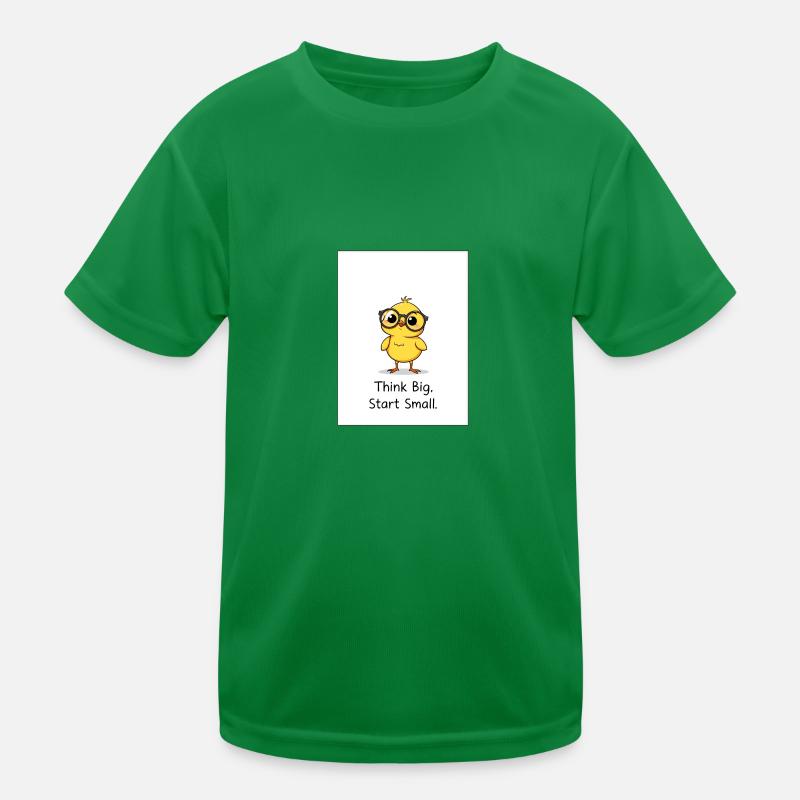Chick Motif – Think Big Start Small Design! Kids Functional T-Shirt