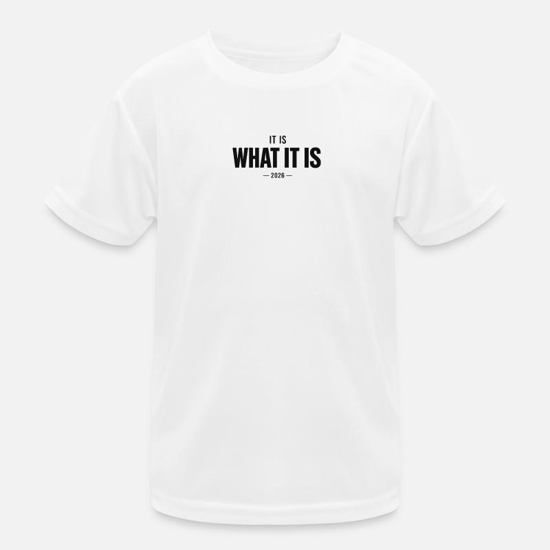 It Is What It Is 2026 Kids Functional T-Shirt