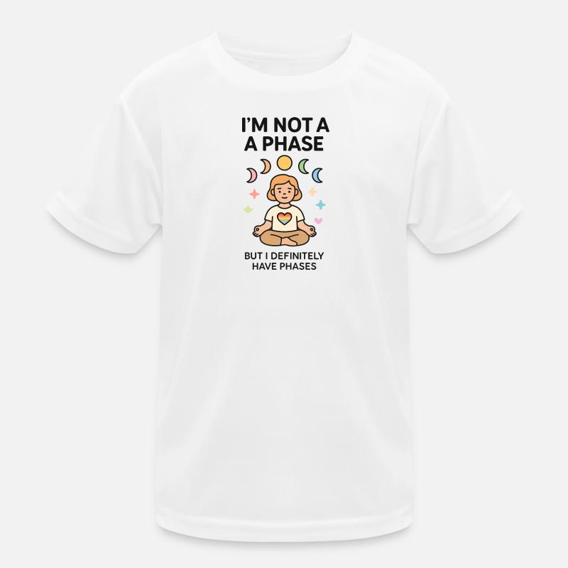 I'M NOT A PHASE - Kids Functional T-Shirt - white