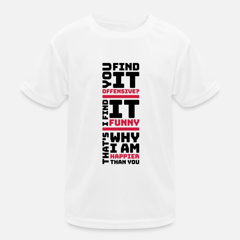 You find it offensive Kinder Funktions-T-Shirt