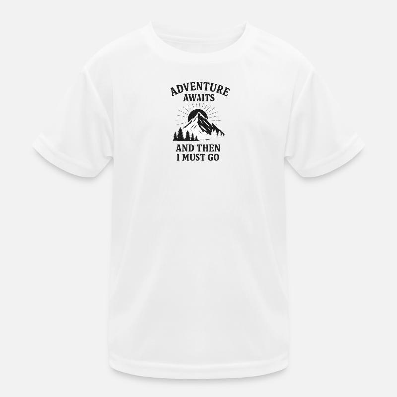 Abenteuer ruft: Dann weiterziehen Kinder Funktions-T-Shirt
