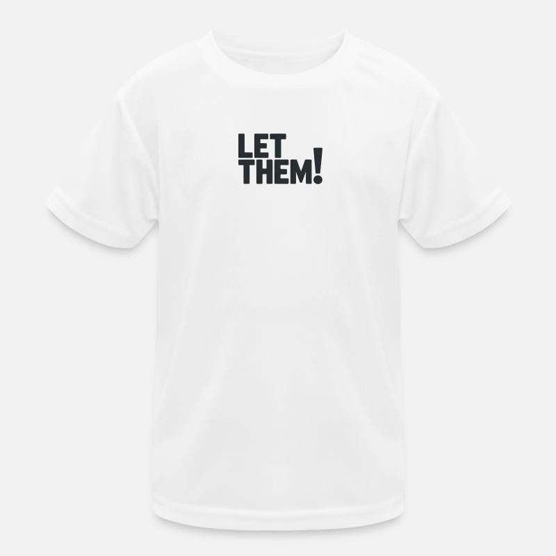 Let Them!  A Clean Mindset Statement Kinder Funktions-T-Shirt
