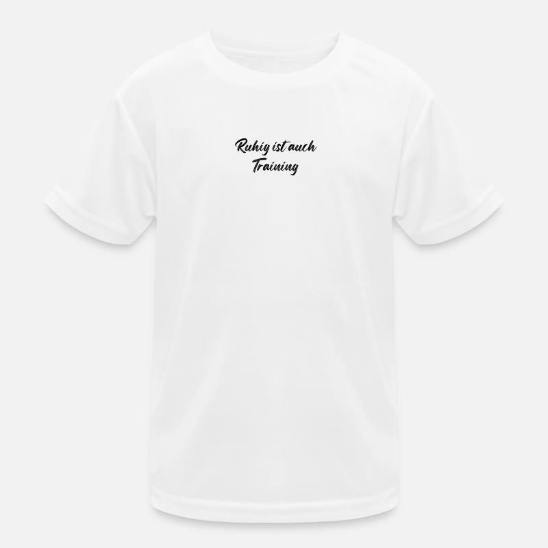 Ruhig ist auch Training Kinder Funktions-T-Shirt