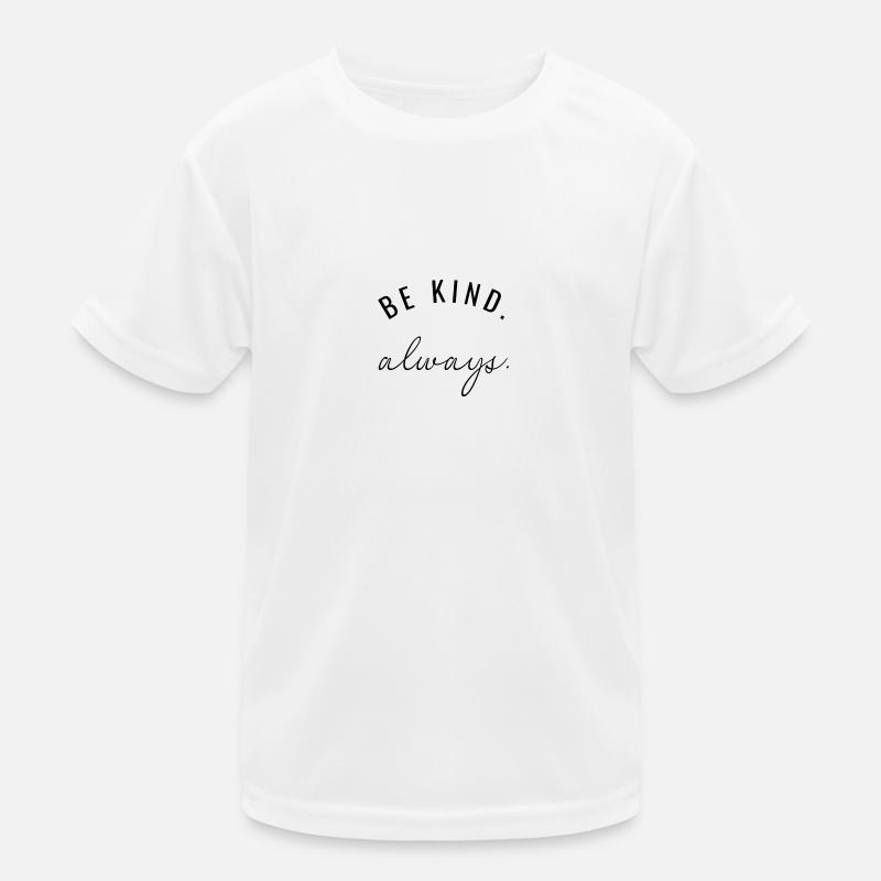 Be kind. always. Kinder Funktions-T-Shirt