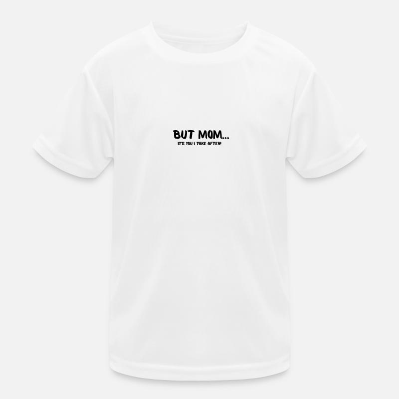But Mom... Kids Functional T-Shirt