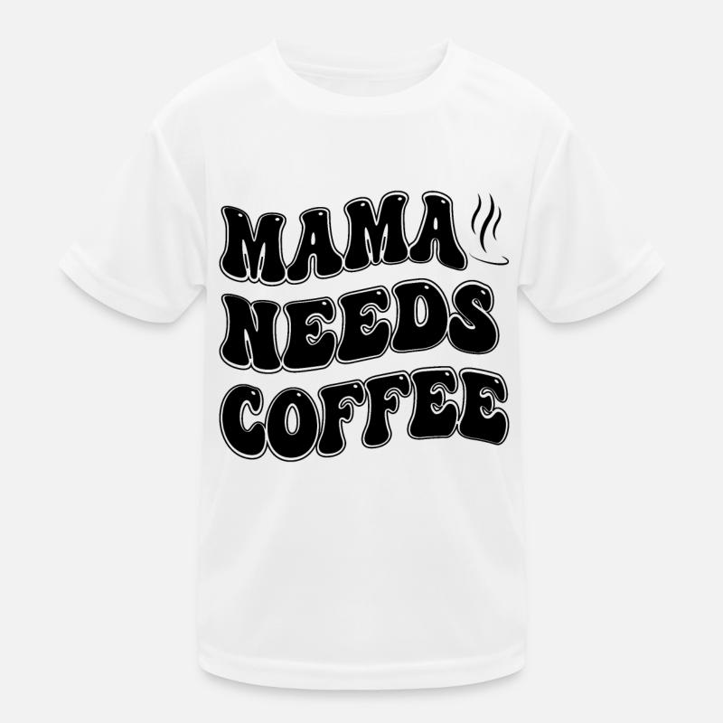 Mama braucht Kaffee, Muttertag Kinder Funktions-T-Shirt