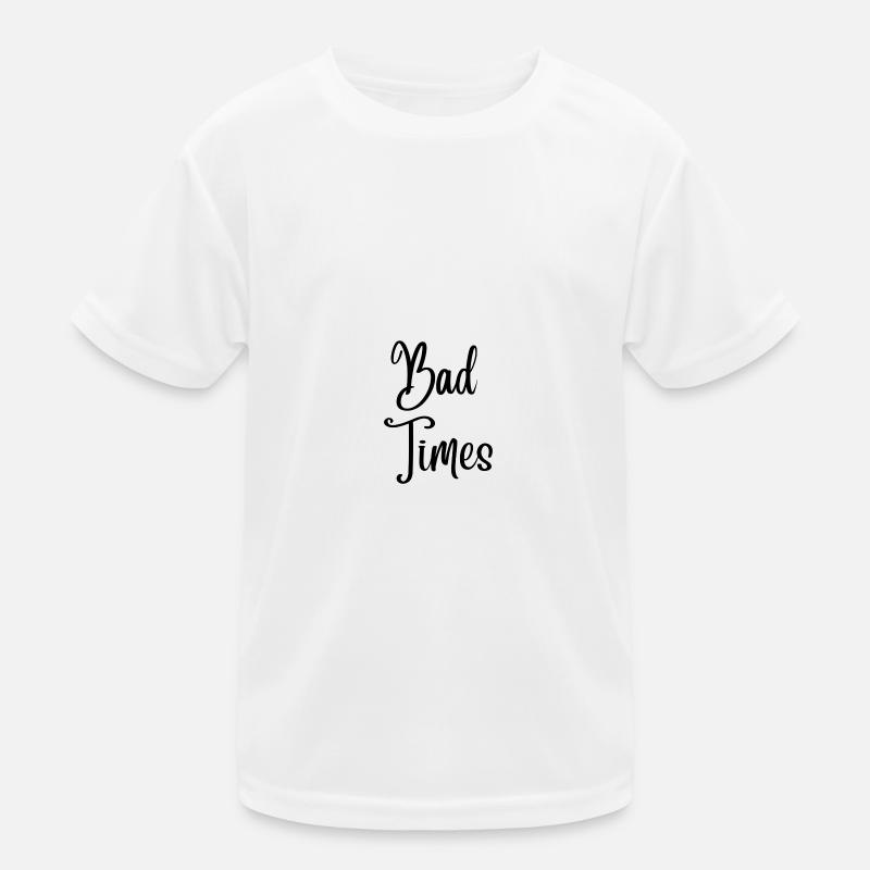 Bad Times Kinder Funktions-T-Shirt