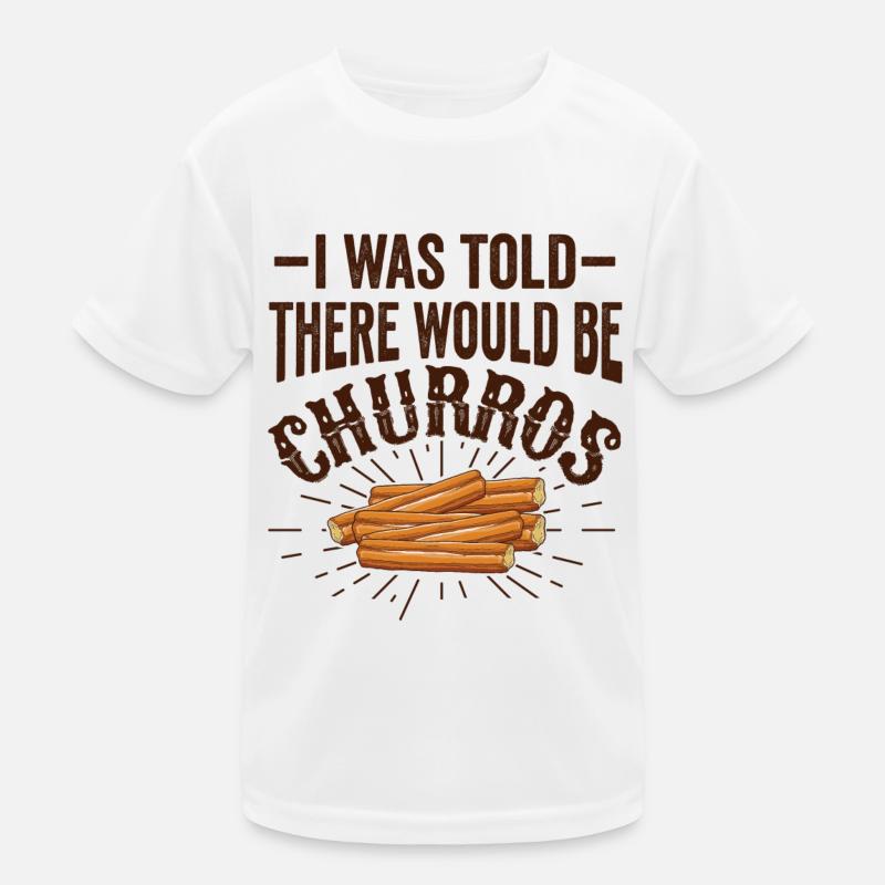 I was told there would be churros Kids Functional T-Shirt