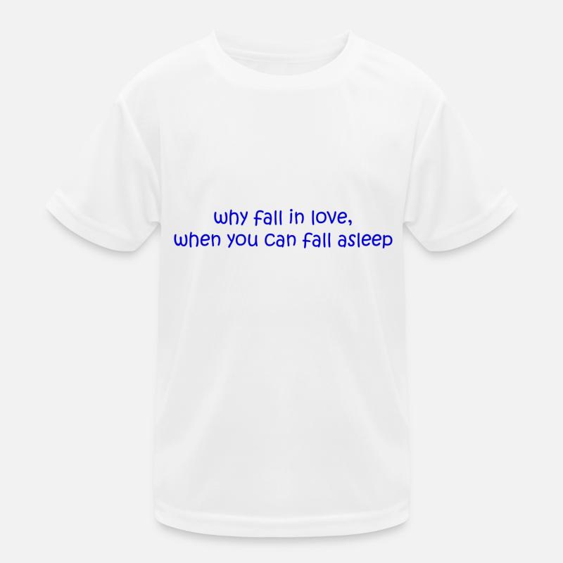 why fall in love when you can fall asleep funny Kinder Funktions-T-Shirt