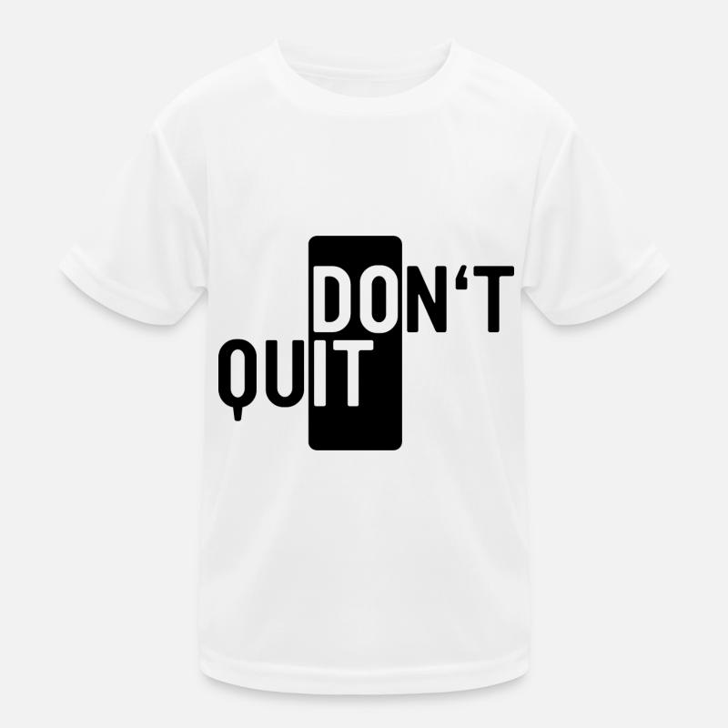 Don't Quit. Mache es einfach Spruch Motivation Kinder Funktions-T-Shirt