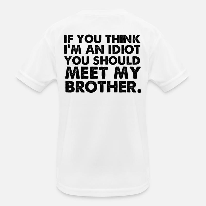 Si yo pense im un idiot, vous devriez rencontrer mon frère T-shirt sport Enfant