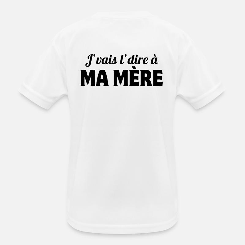 j'vais le dire, mère, maman T-shirt sport Enfant