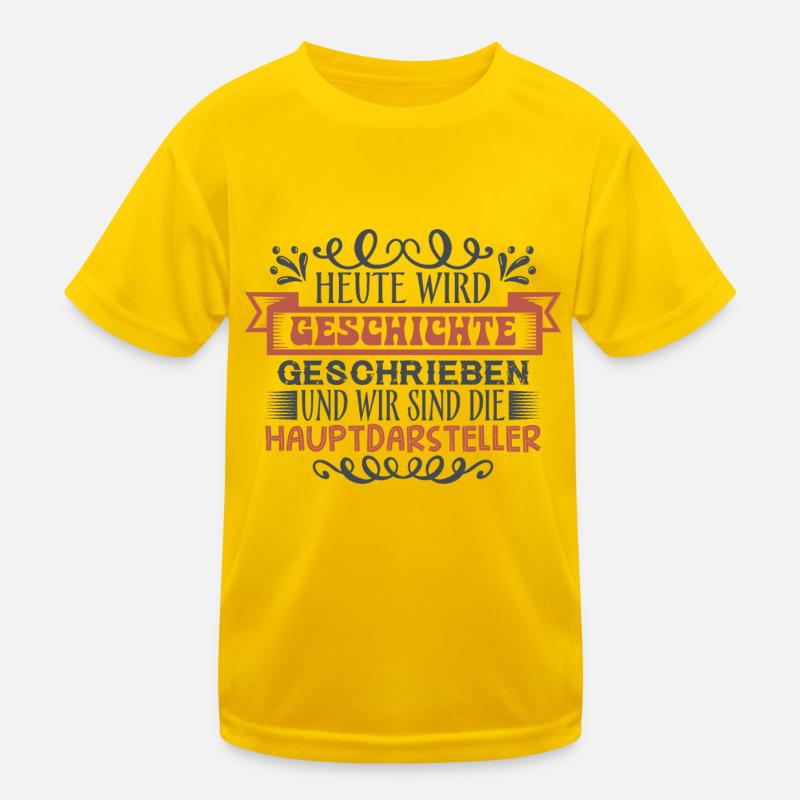 Heute wird Geschichte geschrieben Kinder Funktions-T-Shirt