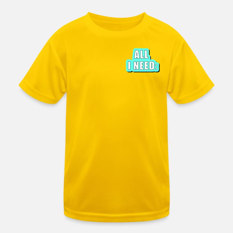 All i need is... vector graphic Kinder Funktions-T-Shirt