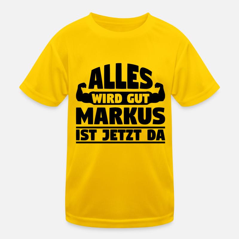 Alles wird gut Markus ist jetzt da Kinder Funktions-T-Shirt