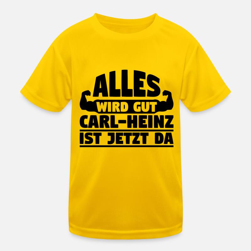Alles wird gut Carl-Heinz ist jetzt da Kinder Funktions-T-Shirt