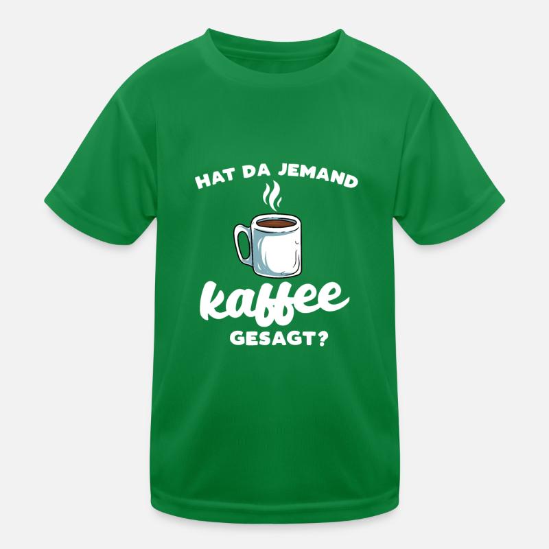 Hat Da Jemand Kaffee Gesagt Kinder Funktions-T-Shirt
