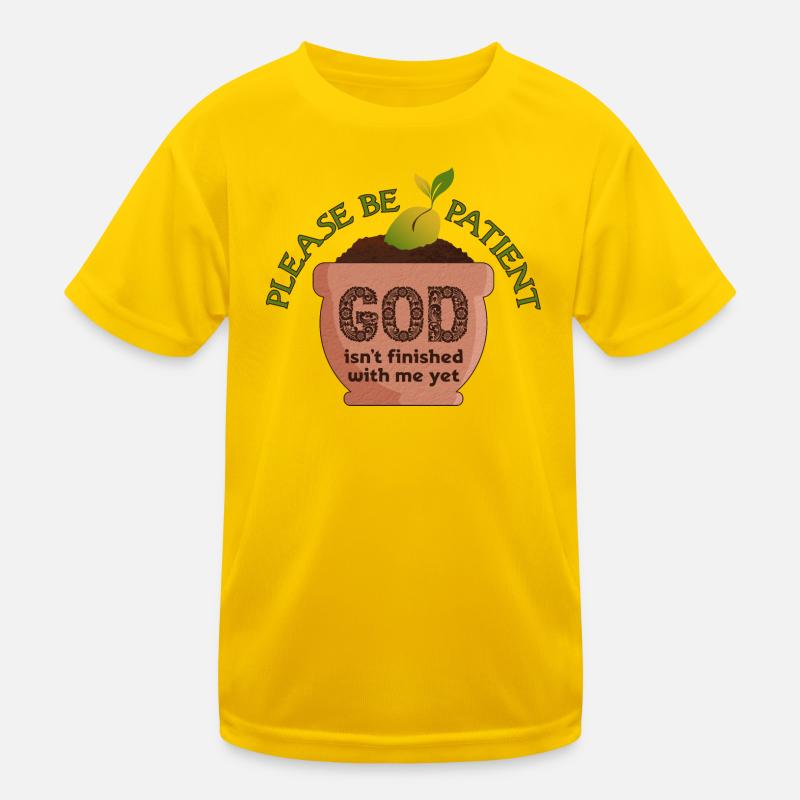 Please Be Patient, God's Not Finished! Kids Functional T-Shirt