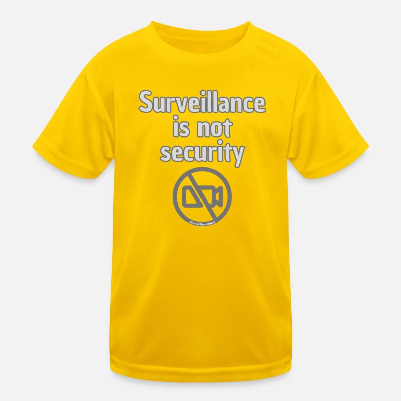 Surveillance Is Not Security Statement Motiv Kinder Funktions-T-Shirt