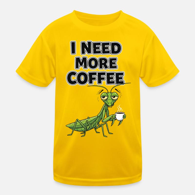 Ich brauche mehr Kaffee Mantis Kinder Funktions-T-Shirt