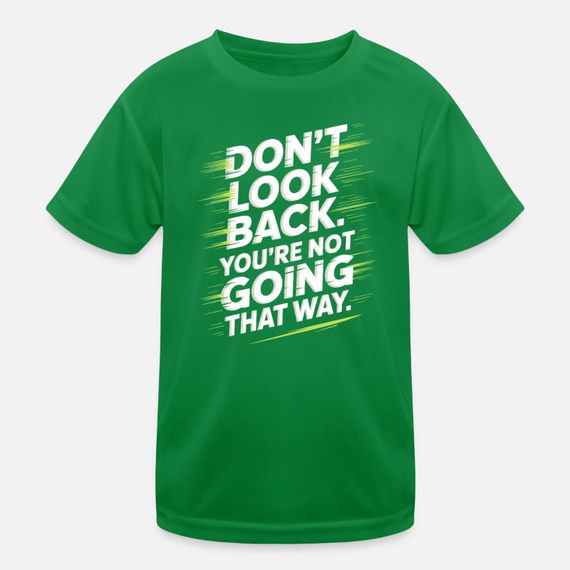 Don't Look Back You Not Going That Way Motivation Kinder Funktions-T-Shirt