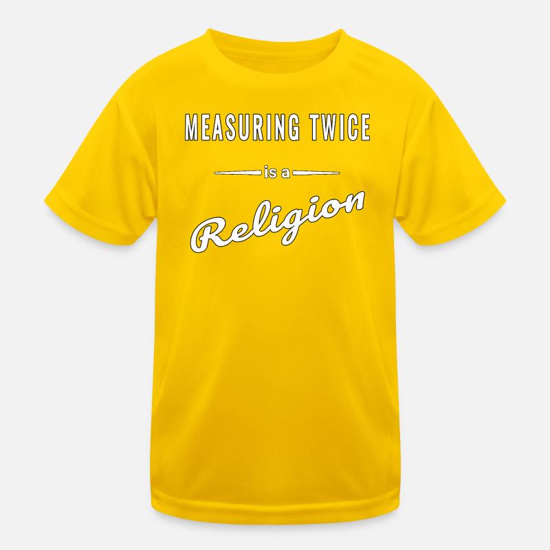 Measuring Twice ist fast eine Religion – Spruch Kinder Funktions-T-Shirt