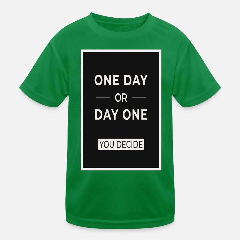 One Day or Day One You Decide Statement Kinder Funktions-T-Shirt