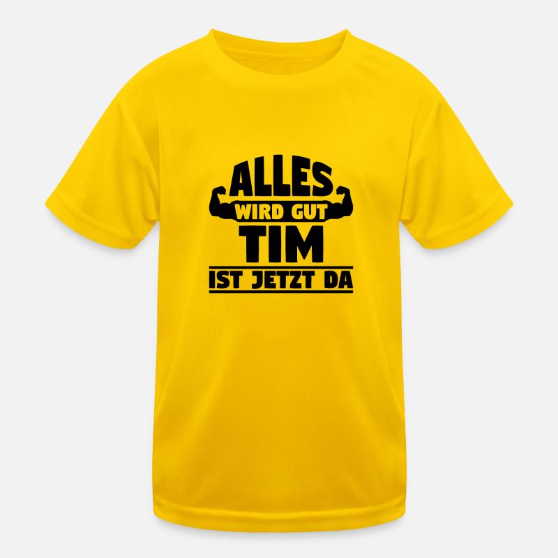 Alles wird gut Tim ist jetzt da Kinder Funktions-T-Shirt