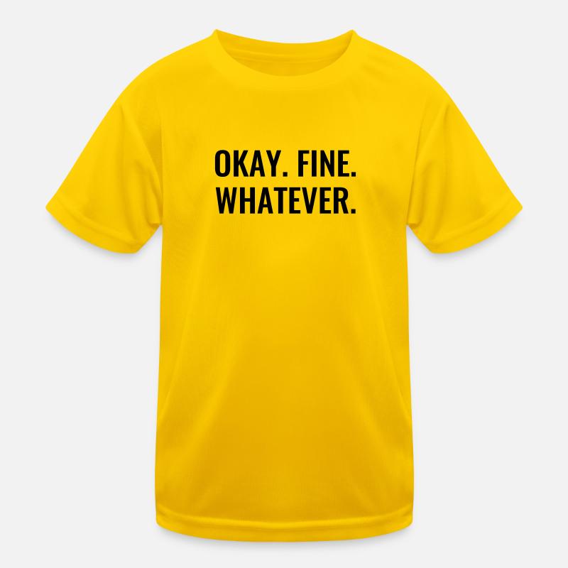 Okay Fine Whatever EGAL lustige Sprüche Kinder Funktions-T-Shirt